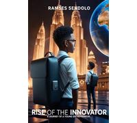 Rise of the Innovator: A Journey of a Young Entrepreneur