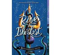 Rise of the Isle of the Lost (A Descendants Novel, Book 3): A Descendants Novel