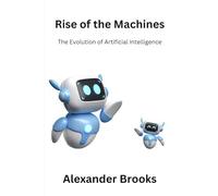 Rise of the Machines: The Evolution of Artificial Intelligence