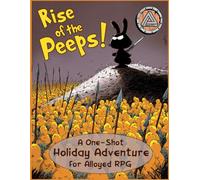 Rise of the Peeps!: A Holiday One-Shot Adventure for Alloyed RPG