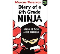 Rise of the Red Ninjas: Diary of a 6th Grade Ninja 3 (DIARY OF A 6TH GRADE NINJA)