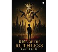 Rise of the Ruthless: From Shadows to Sovereignty