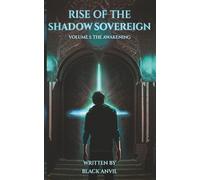 Rise Of The Shadow Sovereign: Volume 1: The Awakening