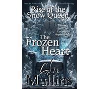 Rise Of The Snow Queen Book Four The Frozen Heart A Winter's War