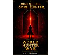 Rise of the Spirit Hunter - Book 2: World Hunter War