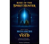 Rise of the Spirit Hunter - Book 3: Monarchs of the Void: A LitRPG Dungeon Awakening Adventure