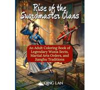 Rise of the Swordmaster Clans: An Adult Coloring Book of Chinese Fantasy, Legendary Wuxia Sects, Martial Arts Orders, and Jianghu Traditions (48 Illustrations)
