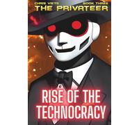Rise Of The Technocracy: Book 3 Of The Privateer
