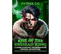 Rise of the Undead King: A Dark Fantasy Necromancer System Adventure: A Reincarnation LitRPG Packed with Magic, Power, and Fate