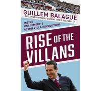 Rise of the Villans Inside Unai Emery's Aston Villa Revolution - Guillem Balague - Seven Dials - ebook (ePub) - Livre