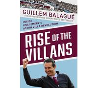 Rise of the Villans: Inside Unai Emery's Aston Villa Revolution - the perfect gift for Aston Villa fans this Christmas