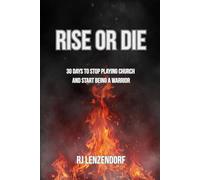 RISE OR DIE: 30 Days to Stop Playing Church and Start Being a Warrior