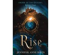 Rise: Order of the Krigers, Book 1