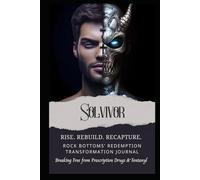 RISE. REBUILD. RECAPTURE: Rock Bottoms' Redemption Transformation Journal | Breaking Free from Prescription Drugs & Fentanyl
