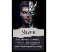 RISE. REBUILD. RECAPTURE: Rock Bottoms' Redemption Transformation Journal | Breaking Free from Prescription Drugs & Fentanyl