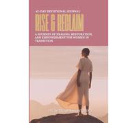 Rise & Reclaim: A 42-Day Devotional Journal: A Journey of Healing, Restoration, and Empowerment for Women in Transition