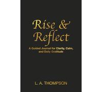 Rise & Reflect: A guided journal for clarity, calm and daily gratitude