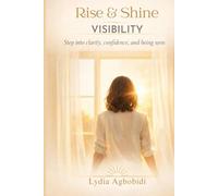 Rise & Shine: Visibility: A 30-Day Guide to Reclaiming Your Voice and Taking Up Space