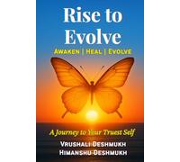 Rise to Evolve, Awaken. Heal. Evolve.: A Journey to Your Truest Self