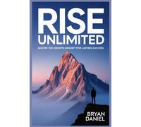 Rise unlimited: Master the growth mindset for lasting success