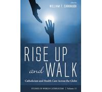 Rise Up and Walk: Catholicism and Health Care Across the Globe