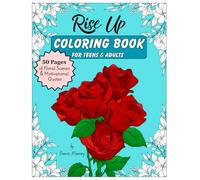 Rise Up Coloring Book for Teens & Adults: 50 Pages of Floral Designs & Motivational Quotes- 8.5"x11" Relaxing Coloring Book for Teens & Adults