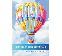 Rise Up: Live Up to Your Full Potential