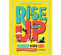 Rise Up Ordinary Kids with Extraordinary Stories by Amanda Li & Illustrated by Amy Blackwell Amanda Li Illustrated by Amy Blackwell (Auteur)