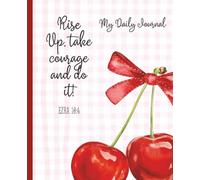 Rise Up, Take Courage and Do It! My Daily Journal