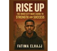 Rise Up: The Inner City Man’s Guide to Strength and Success