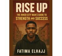 Rise Up: The Inner City Man’s Guide to Strength and Success