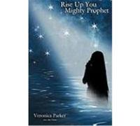 Rise Up You Mighty Prophet Parker, Veronica (Auteur)