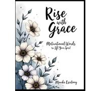 Rise with Grace: Motivational Words to Lift Your Spirit: Motivational Words to Lift Your Spirit • 44 Inspiring Coloring Pages • Large Print 8.5” x 11”
