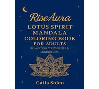 RiseAura - Lotus Spirit Mandala Coloring Book for Adults Relaxation, Stress Relief & Mindfulness By Catia Soleo
