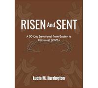 Risen and Sent: A 50-Day Devotional from Easter to Pentecost
