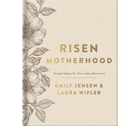 Risen Motherhood: Gospel Hope for Everyday Moments