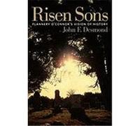 Risen Sons: Flannery O'Connor's Vision of History Desmond, John F. (Auteur)