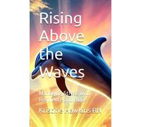 Rising Above The Waves: Managing Stress With Resilience And Hope (Wild Wisdom: Animal Guides For Life's Challenges)