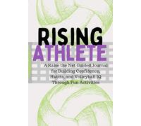 Rising Athlete: A Raise the Net Publication: A Guided Season Journal for Volleyball Players Ages 10-14 | Goal Setting, Tournament Reflections, Growth Mindset, and Fun Volleyball Activities