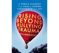 Rising Beyond Bullying Trauma A Teen's Journey from Pain to Power, Confidence and Joy - Ria Berkhout - G&D Media - ebook (ePub) - Livre