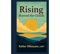 Rising, Beyond the Clouds: Poems and Stories of Becoming, Through Sorrow and Light