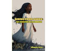 Rising from ashes:: The sorrows of an orphan