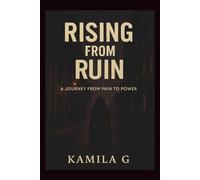 Rising From Ruin: Journey from Pain to Power
