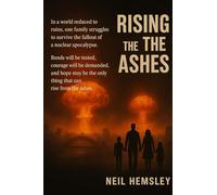 Rising From The Ashes: A family caught in the fight for survival after nuclear conflict