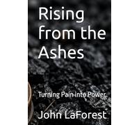 Rising from the Ashes: Turning Pain into Power