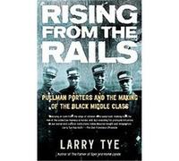 Rising From The Rails Larry Tye (Auteur)