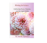 Rising in Grace: Embracing Peace, Purpose, and the Light Within