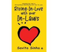 Rising-In-Love With Your In-Laws: Unlocking The Code To Extraordinary Relationship With Your In-Laws