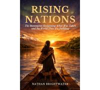 Rising Nations: The Movements Reclaiming What Was Taken and the World They Are Building