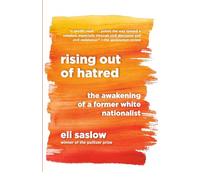 Rising Out of Hatred: The Awakening of a Former White Nationalist